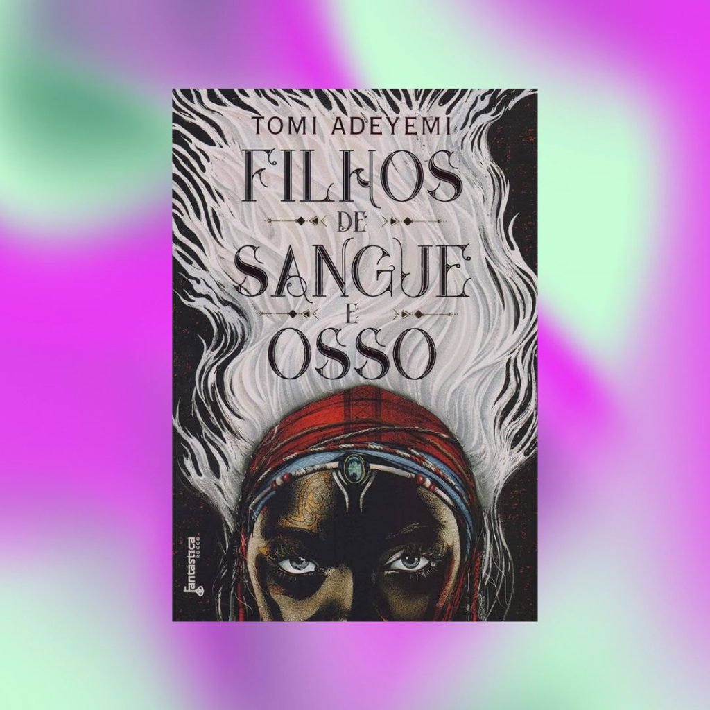 Capa do livro Filhos de Sangue e Osso com metade do rosto e os cabelos da personagem principal. o fundo de textura com formatos abstratos nas cores verde e lilás